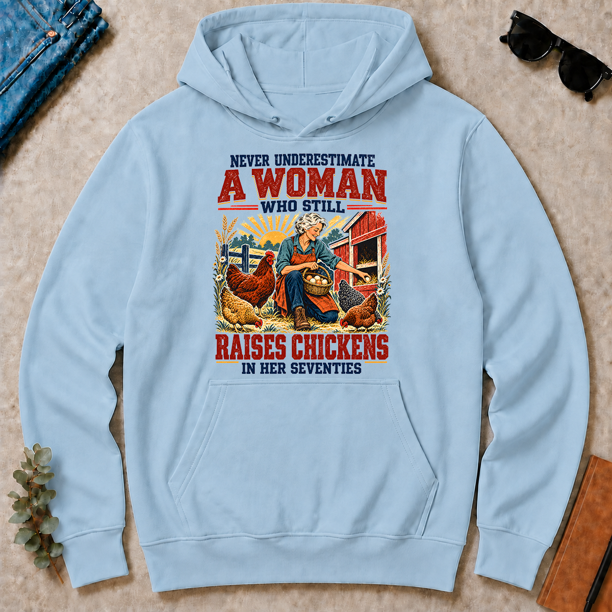 Never Underestimate A Woman Still Raises Chickens In Her 70s - light-blue - HS2D-LightBlue