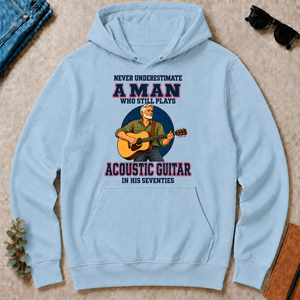 Never Underestimate A Man Still Plays Acoustic Guitar In His 70s - light-blue - HS2D-LightBlue