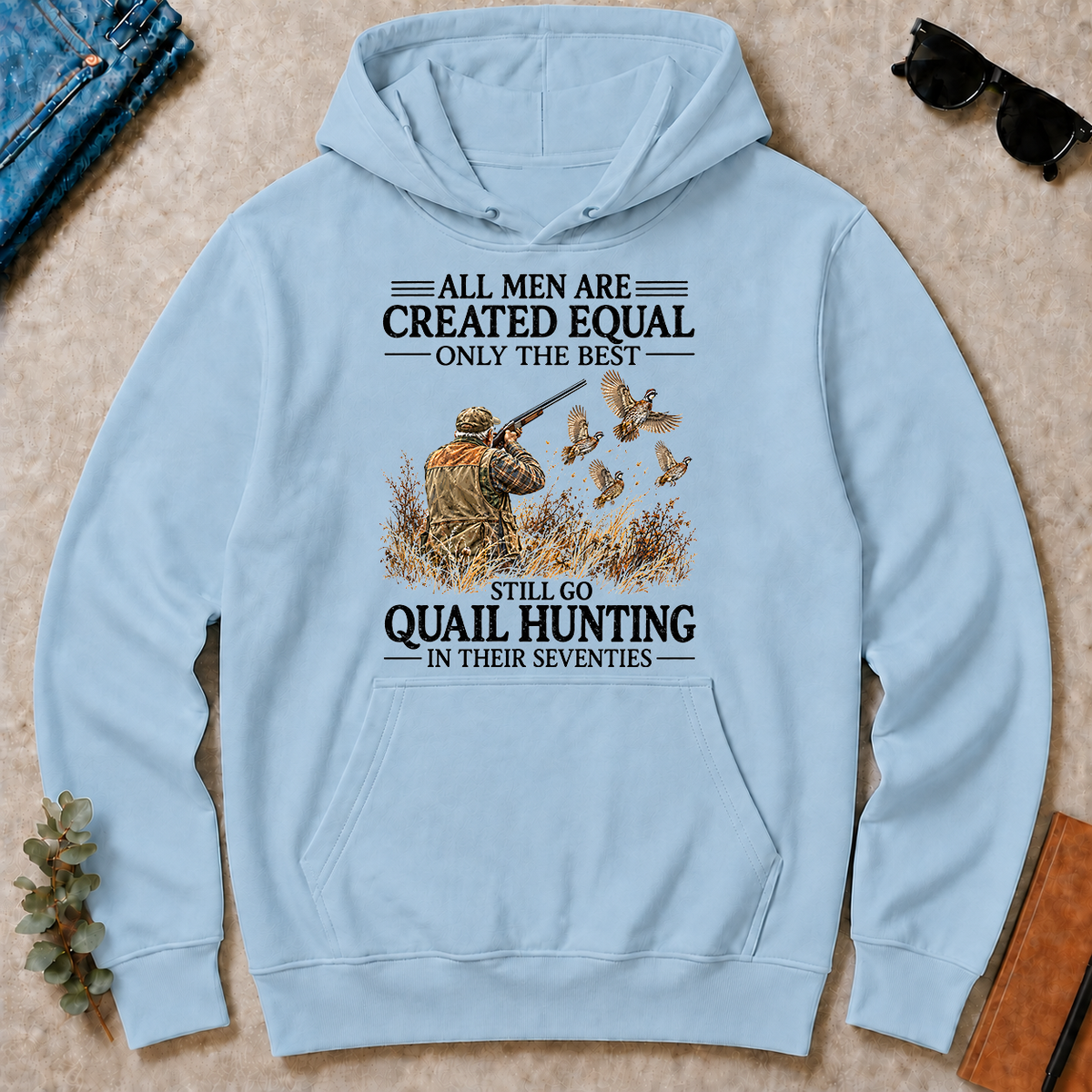 All Men Are Created Equal Only The Best Still Go Quail Hunting - light-blue - HS2D-LightBlue