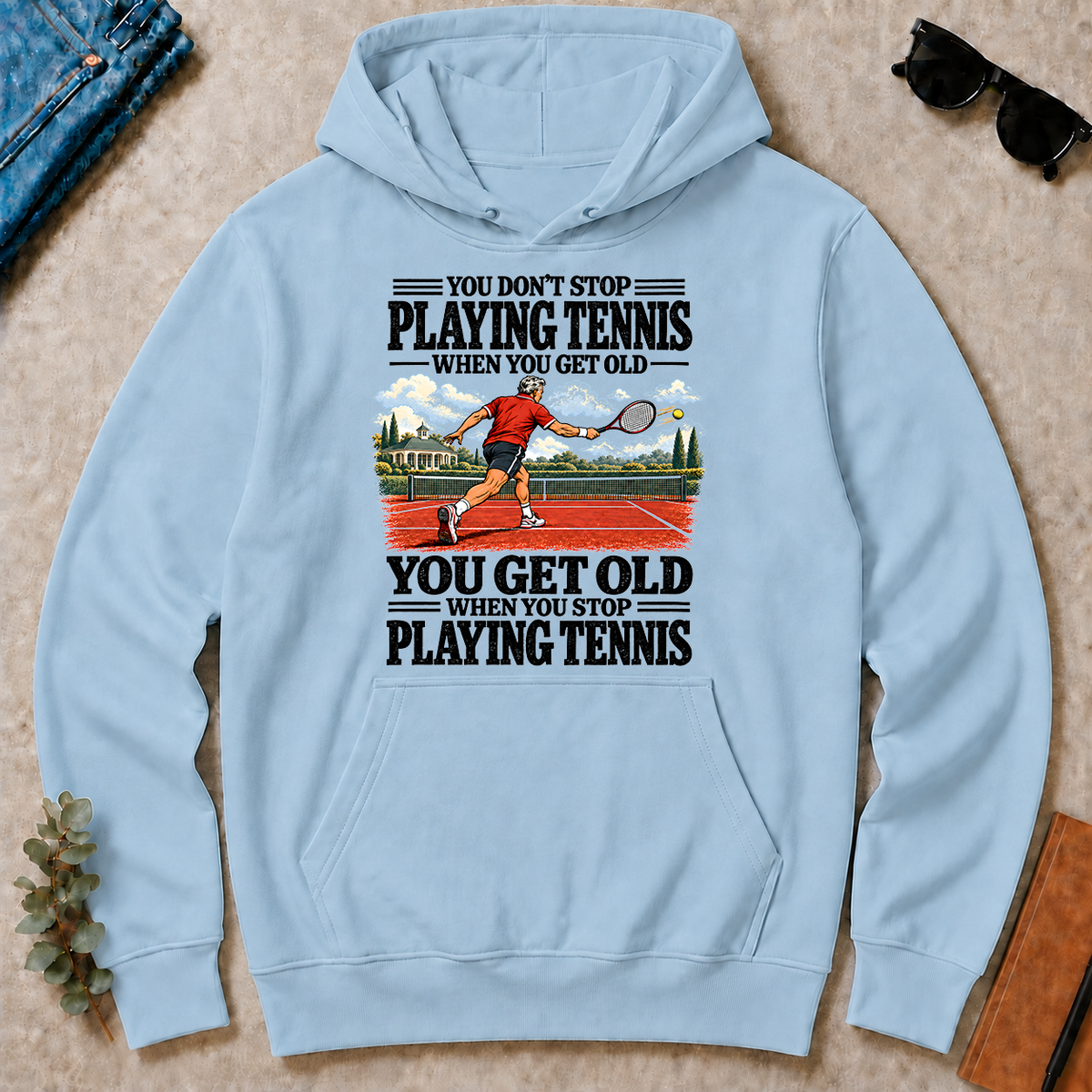 You Get Old When You Stop Playing Tennis - light-blue - HS2D-LightBlue