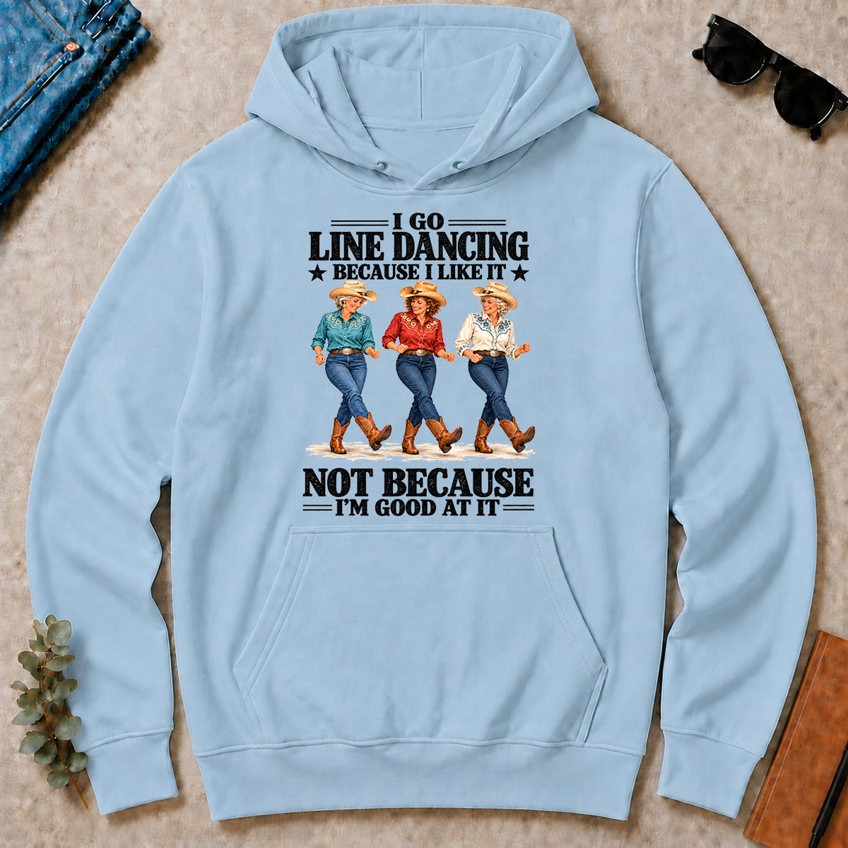 I Go Line Dacncing Because I Like It - light-blue - HS2D-LightBlue