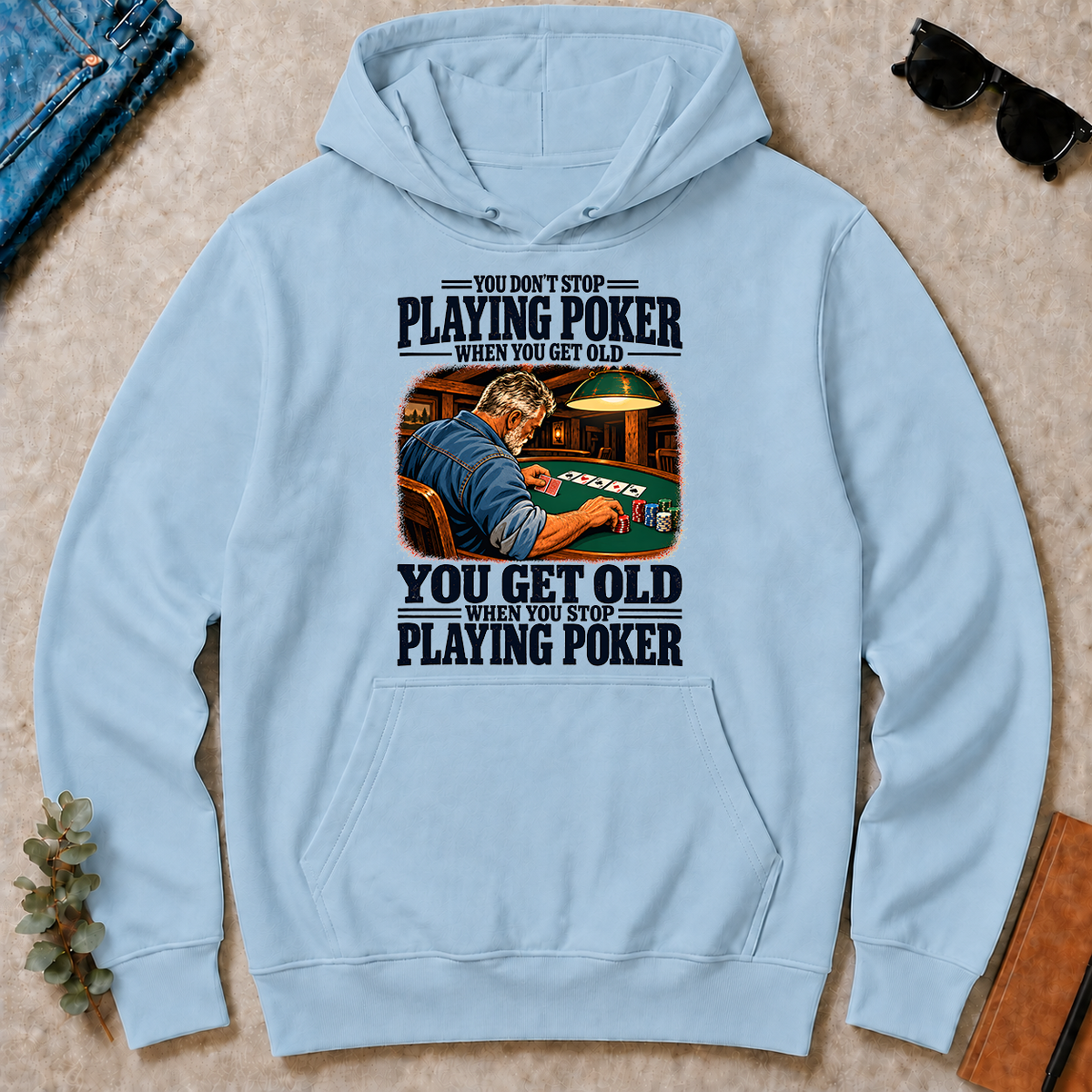 You Get Old When You Stop Playing Pocker - light-blue - HS2D-LightBlue