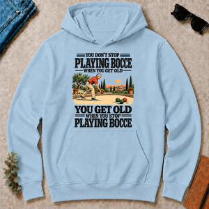 You Get Old When You Stop Playing Bocce - light-blue - HS2D-LightBlue