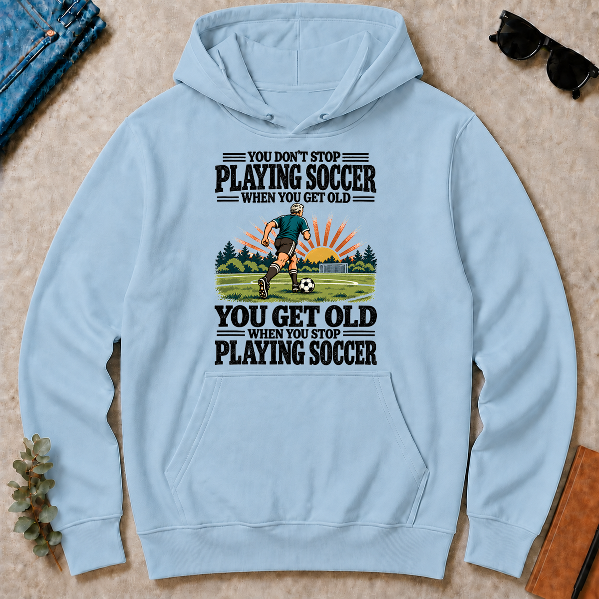 You Get Old When You Stop Playing Soccer - light-blue - HS2D-LightBlue