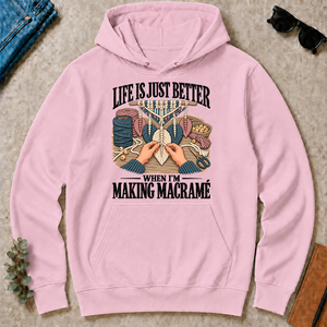 Life Is Just Better When I'm Making Macramé - light-pink - HS2D-LightPink