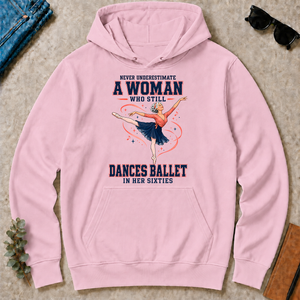 Never Underestimate A Woman Still Dances Ballet In Her 60s - light-pink - HS2D-LightPink