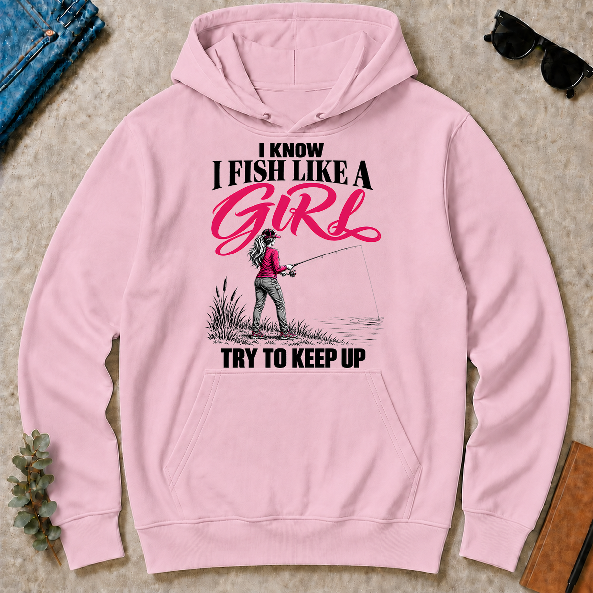 I Know I Fish Like A Girl Try To Keep Up - light-pink - HS2D-LightPink