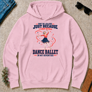 Don't Be Jealous Just Because I Can Still Dance Ballet - light-pink - HS2D-LightPink