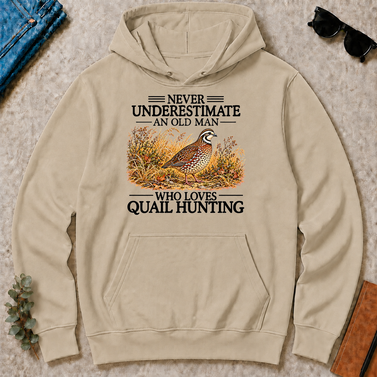 Never Underestimate An Old Man Who Loves Quail Hunting - sand - HS2D-Sand
