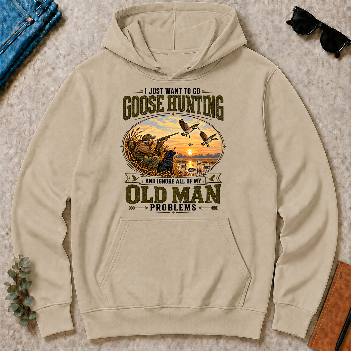 I Just Want To Go Goose Hunting & Ignore All Old Man Problems - sand - HS2D-Sand