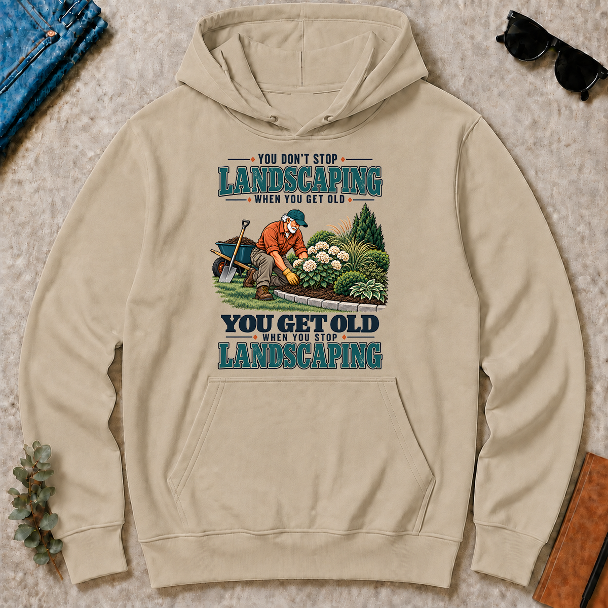 You Get Old When You Stop Landscaping - sand - HS2D-Sand