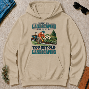 You Get Old When You Stop Landscaping - sand - HS2D-Sand