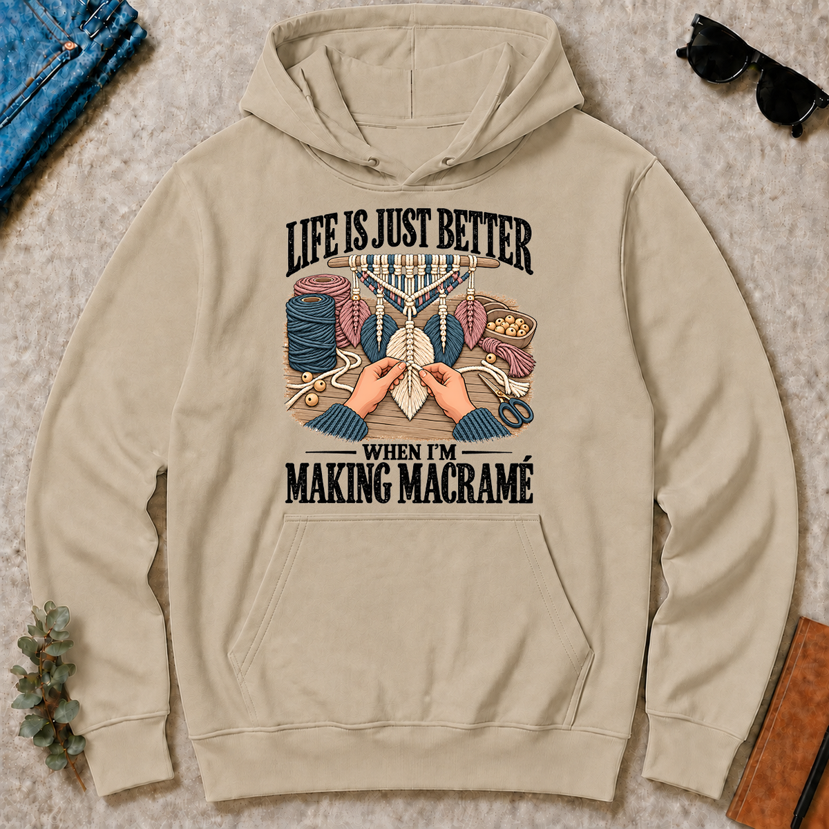 Life Is Just Better When I'm Making Macramé - sand - HS2D-Sand