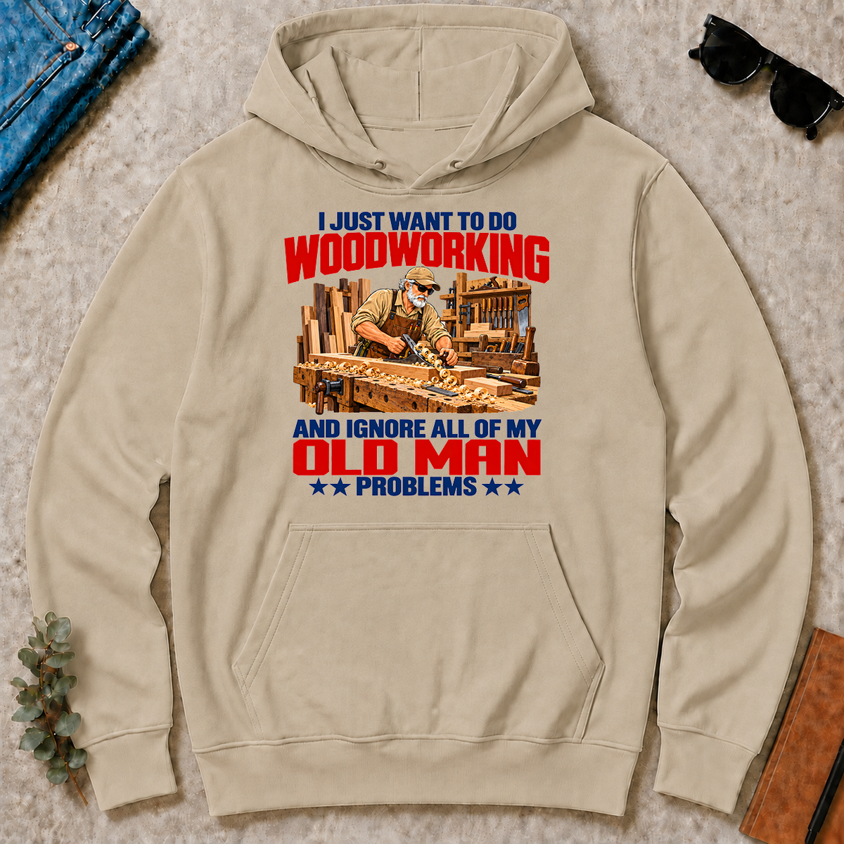 I Just Want To Do Woodworking - sand - HS2D-Sand