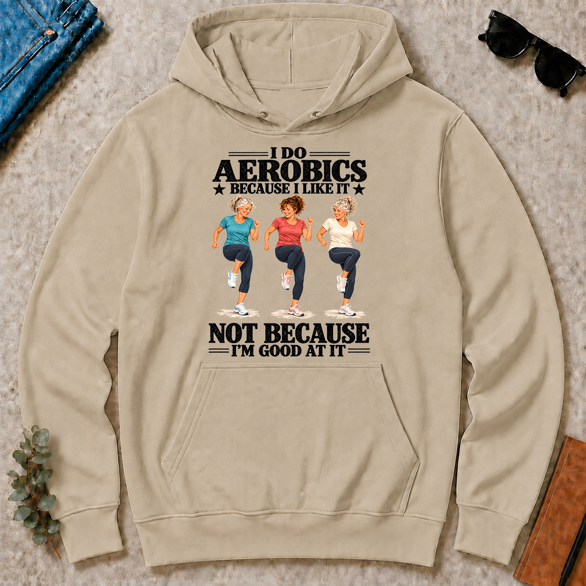 I Do Aerobics Because I Like It - sand - HS2D-Sand