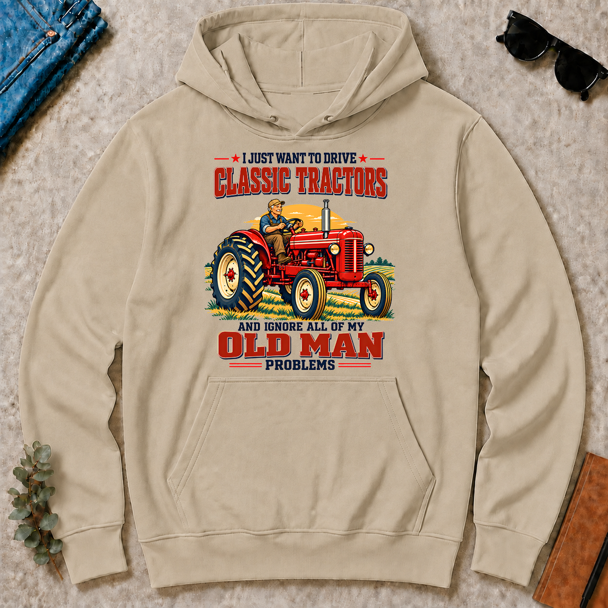 I Just Want To Drve Classic Tractors & Ignore All Old Man Problems - sand - HS2D-Sand