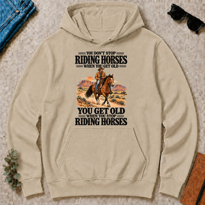 You Don't Stop Riding Horses When You Get Old - sand - HS2D-Sand