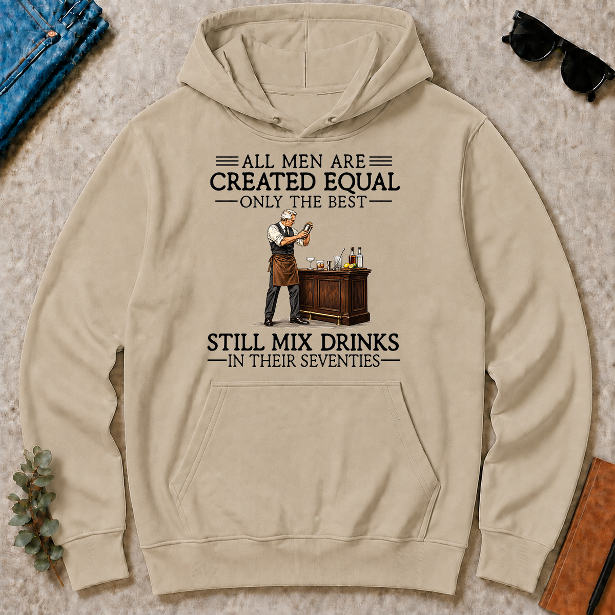 All Men Are Created Equal Only The Best Still Mix Drinks 70s - sand - HS2D-Sand