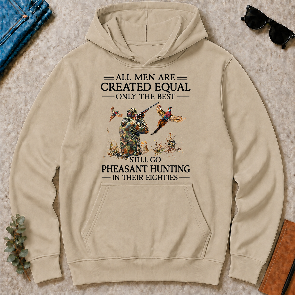 All Men Are Created Equal Only The Best Still Go Pheasant Hunting In Their 80s - sand - HS2D-Sand