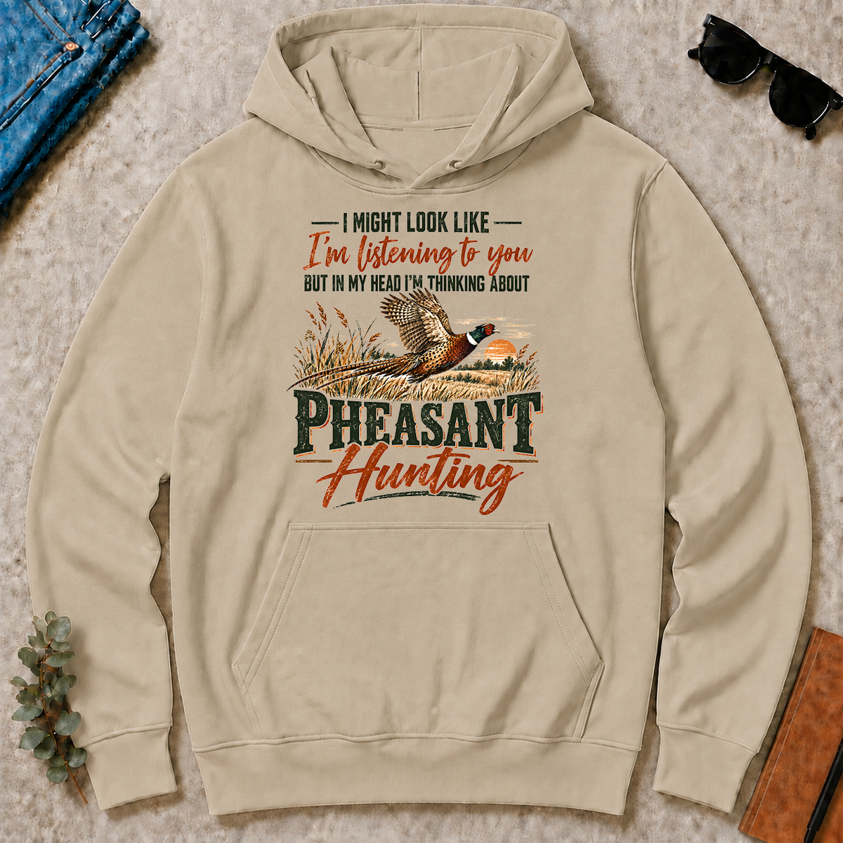 I'm Thinking About Pheasant Hunting - sand - HS2D-Sand