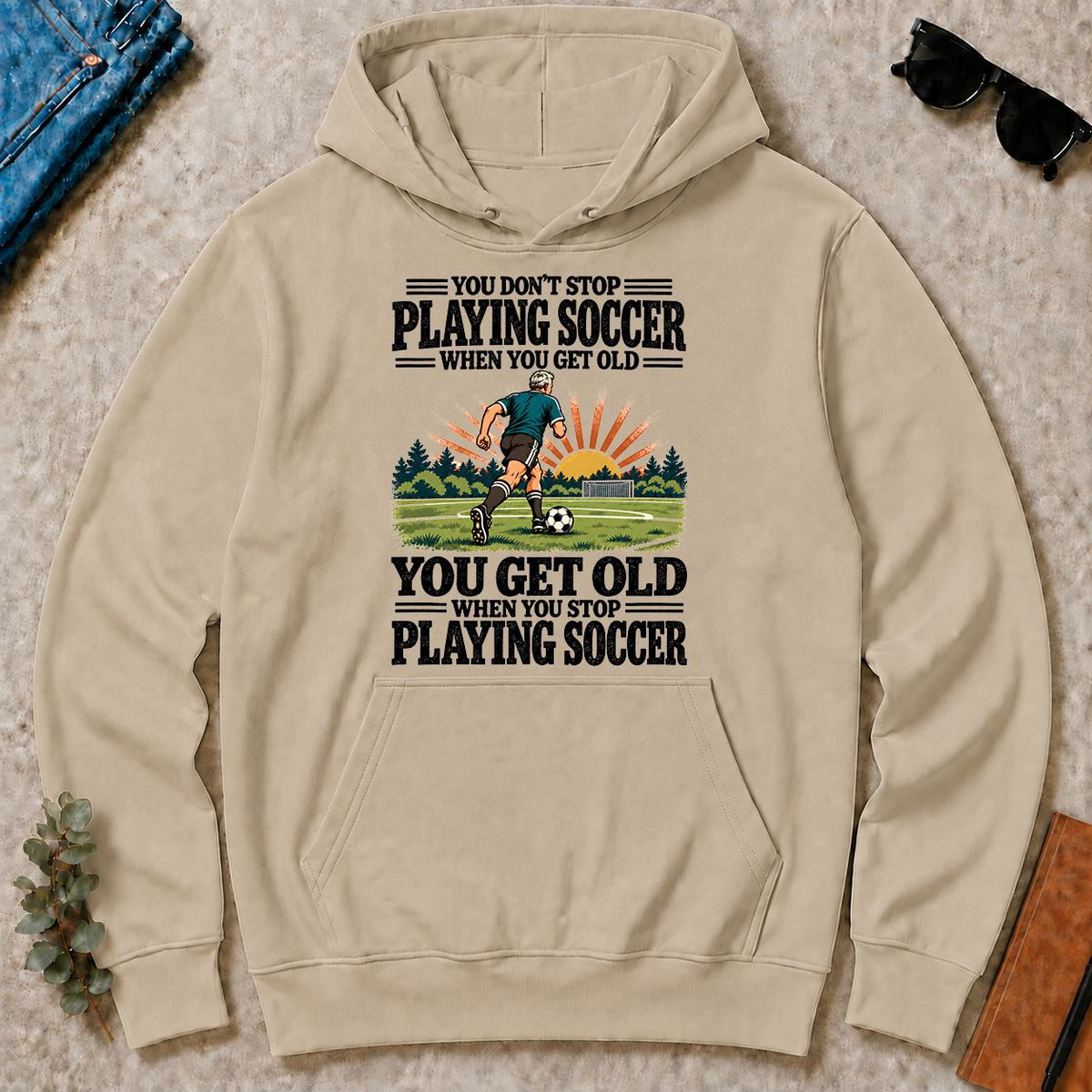 You Get Old When You Stop Playing Soccer - sand - HS2D-Sand