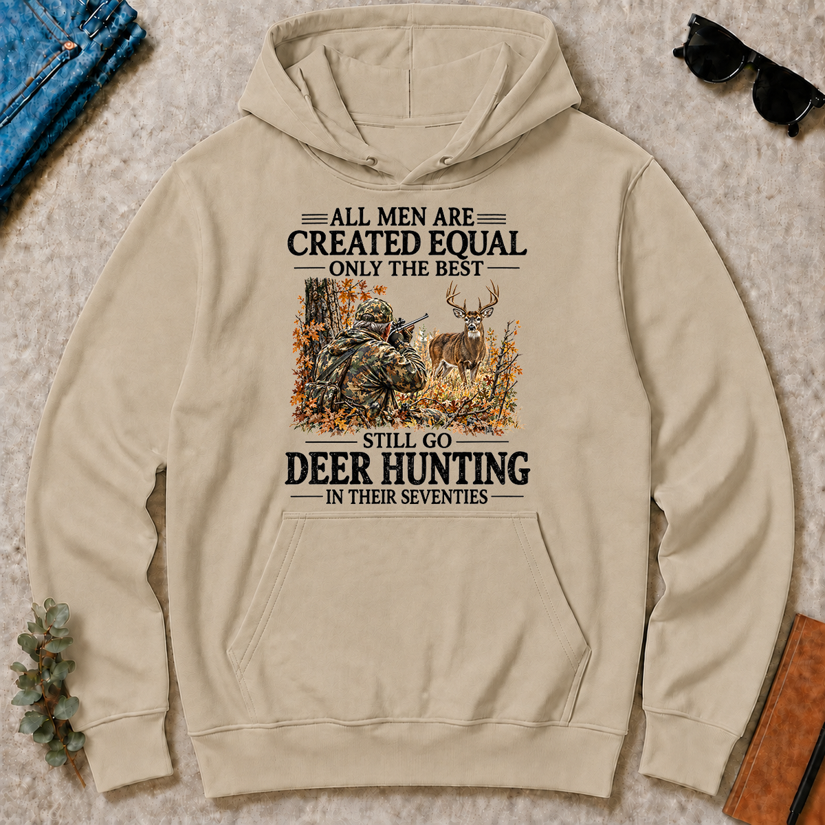 All Men Are Created Equal Only The Best Still Go Deer Hunting - sand - HS2D-Sand