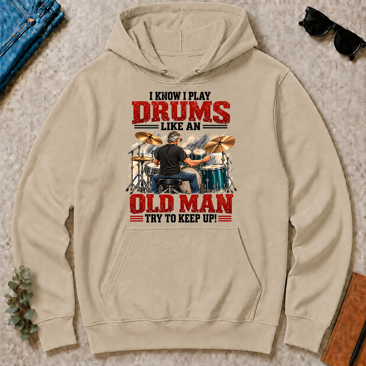 I Know I Play Drums Like An Old Man Try To Keep Up!_ - sand - HS2D-Sand