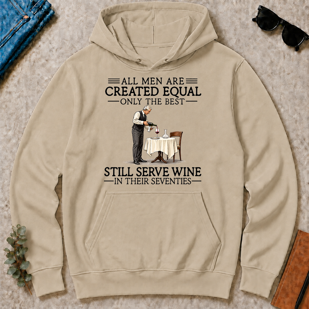 All Men Are Created Equal Only The Best Still Serve Wine 70s - sand - HS2D-Sand