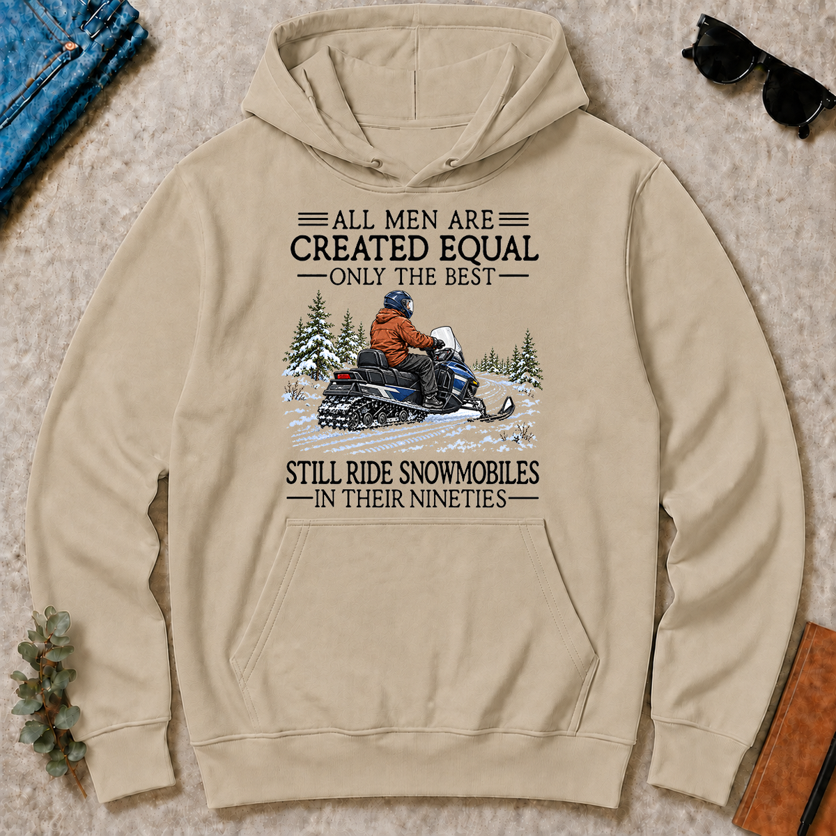 All Men Are Created Equal Only The Best Still Ride Snowmobiles 90s - sand - HS2D-Sand