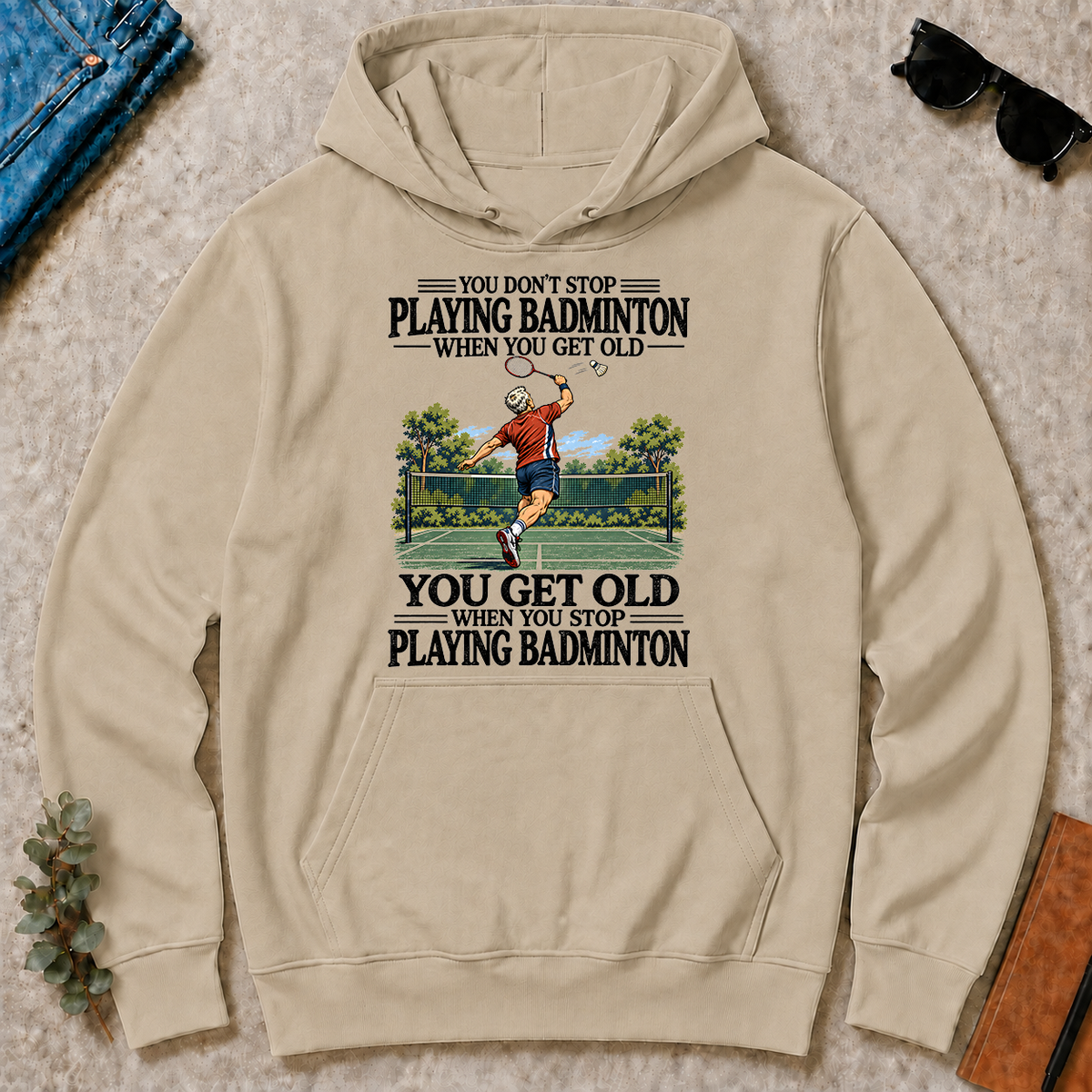 You Don't Stop Playing Badminton When You Get Old - sand - HS2D-Sand