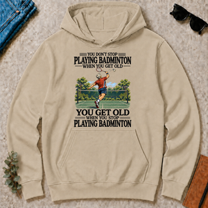 You Don't Stop Playing Badminton When You Get Old - sand - HS2D-Sand
