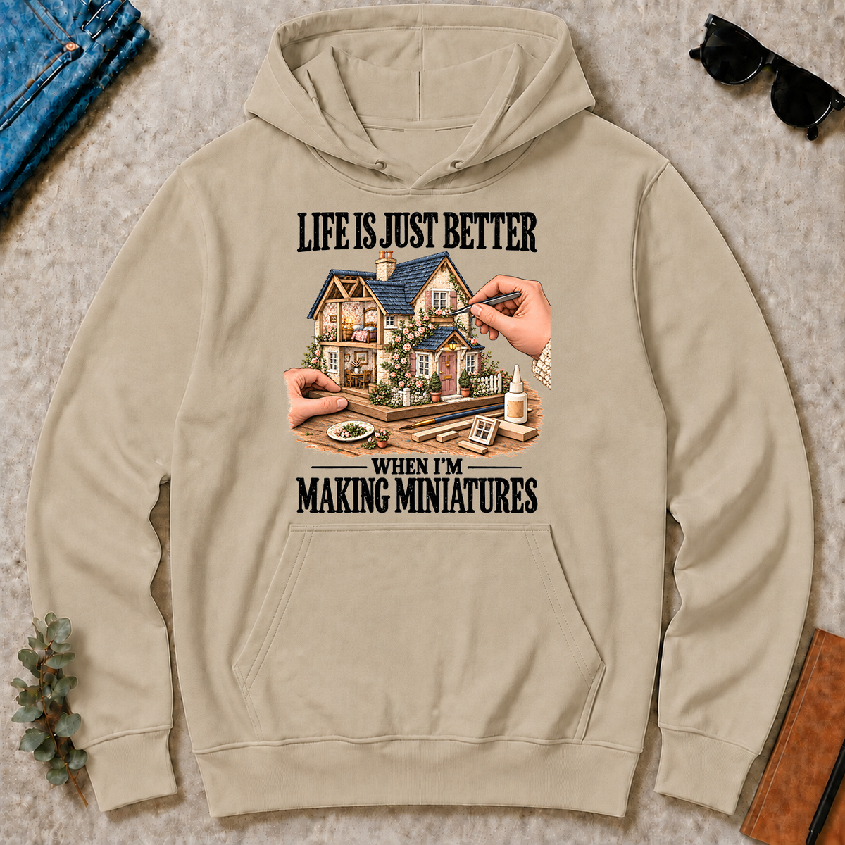 Life Is Just Better When I'm Making Miniatures - sand - HS2D-Sand