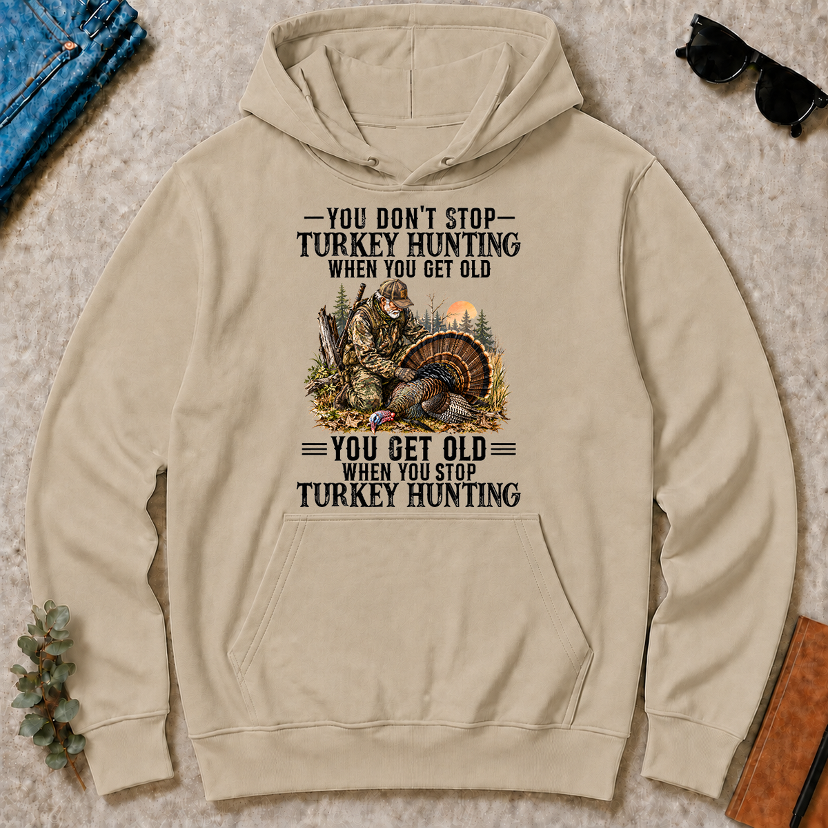 Turkey Hunting - You Get Old When You Stop - sand - HS2D-Sand