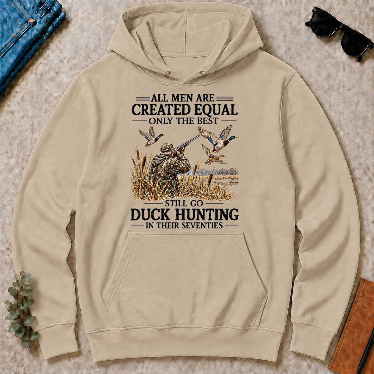 All Men Are Created Equal Only The Best Still Go Duck Hunting - sand - HS2D-Sand