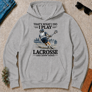 I Play Lacrosse And I Know Things - sport-grey - HS2D-SportGrey