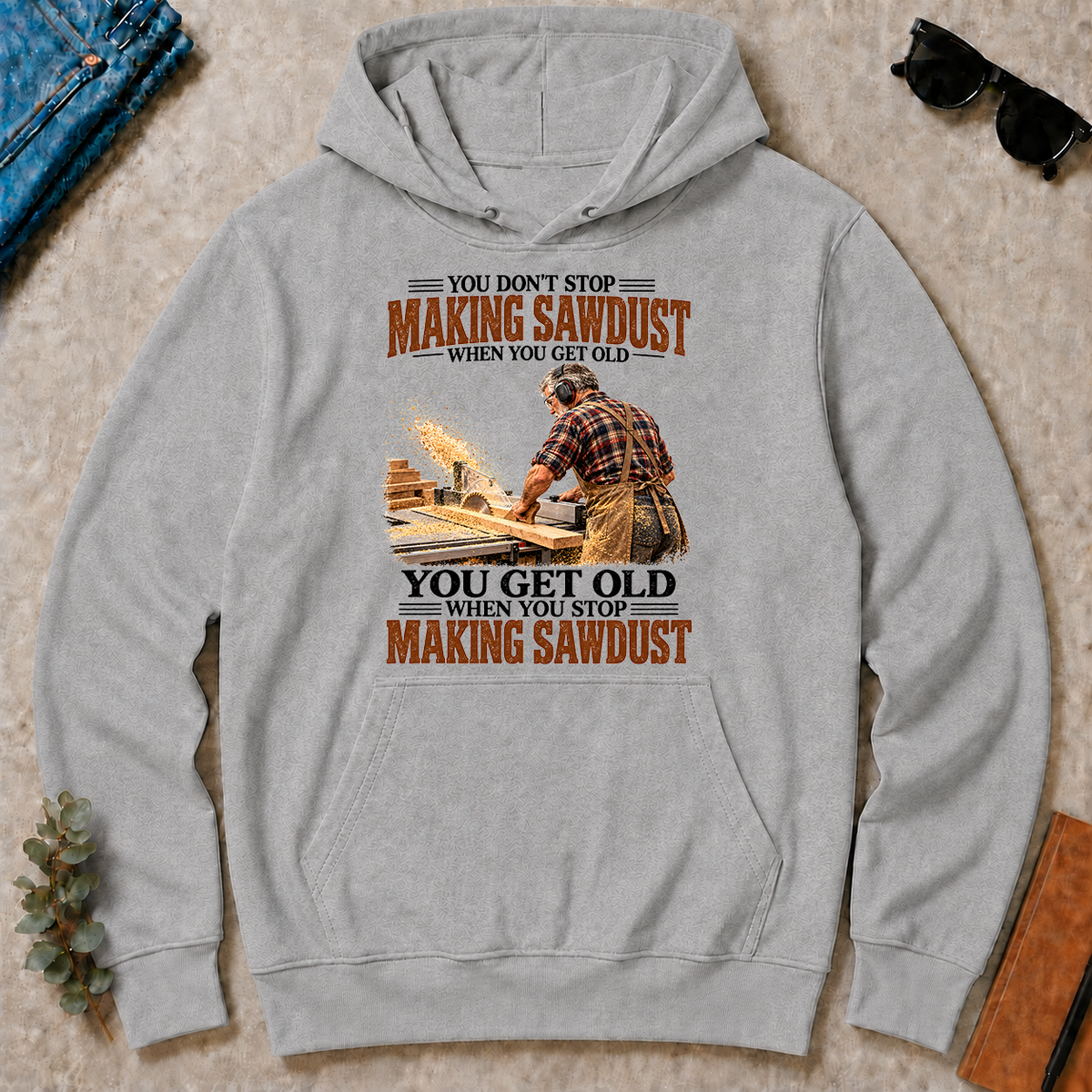 Making Sawdust You Get Old When You Stop - sport-grey - HS2D-SportGrey