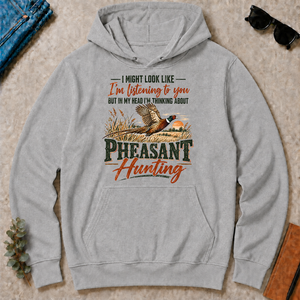 I'm Thinking About Pheasant Hunting - sport-grey - HS2D-SportGrey