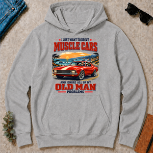 I Just Want To Drive Muscle Cars & Ignore All Old Man Problems - sport-grey - HS2D-SportGrey