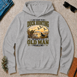 I Just Want To Go Duck Hunting & Ignore All Old Man Problems - sport-grey - HS2D-SportGrey