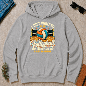 I Just Want To Play Volleyball & Ignore All Adult Problems - sport-grey - HS2D-SportGrey