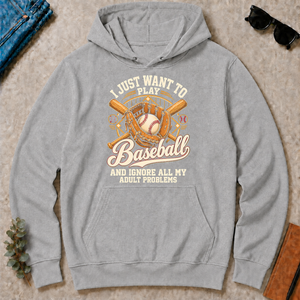 I Just Want To Play Baseball & Ignore All Adult Problems - sport-grey - HS2D-SportGrey