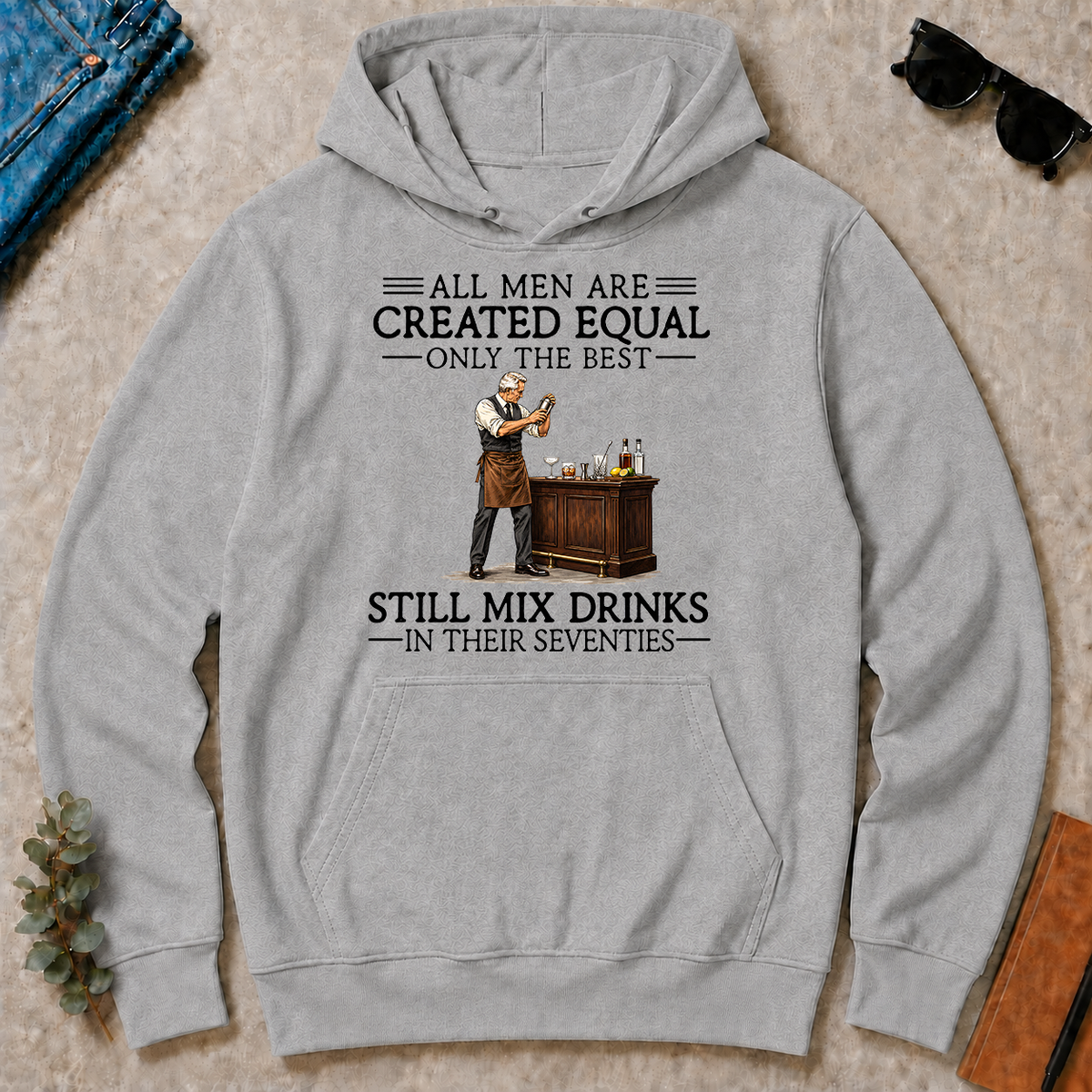 All Men Are Created Equal Only The Best Still Mix Drinks 70s - sport-grey - HS2D-SportGrey