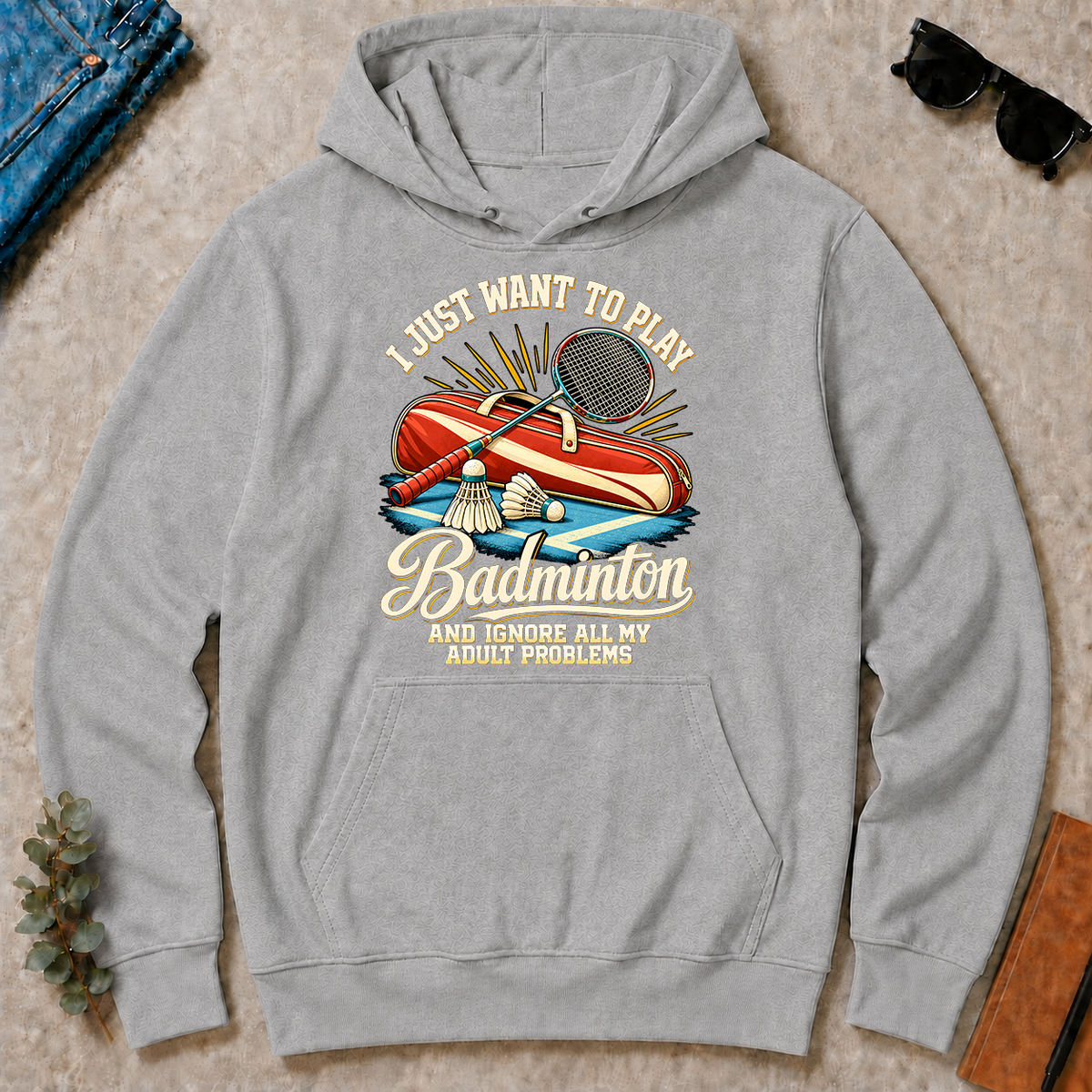 I Just Want To Play Badminton & Ignore All Adult Problems - sport-grey - HS2D-SportGrey