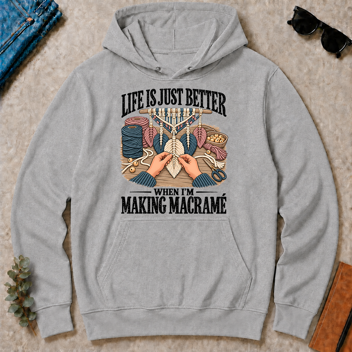 Life Is Just Better When I'm Making Macramé - sport-grey - HS2D-SportGrey