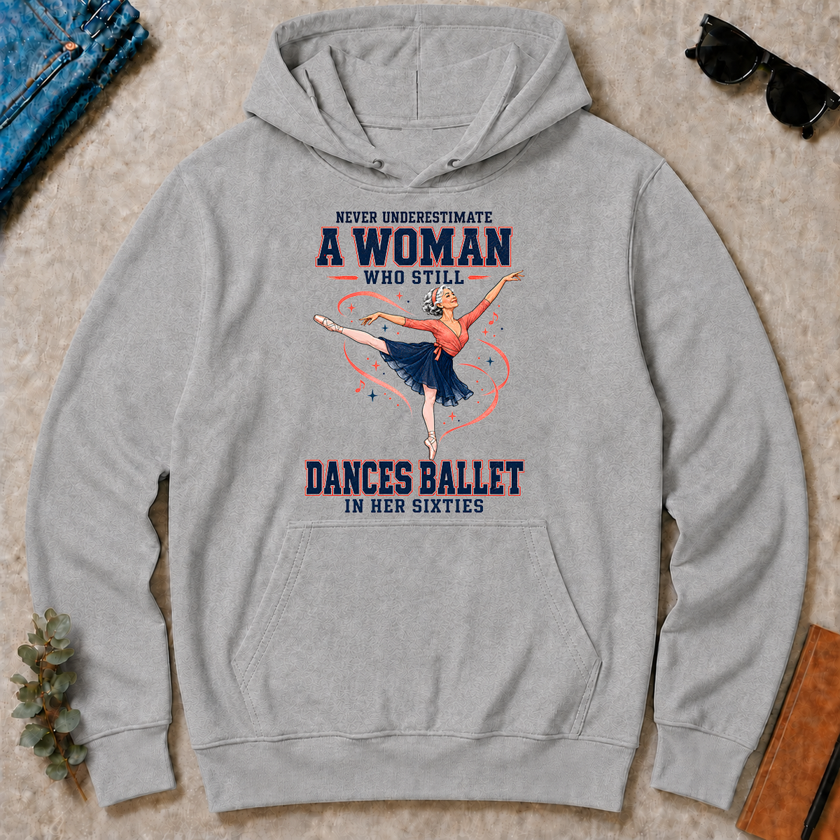 Never Underestimate A Woman Still Dances Ballet In Her 60s - sport-grey - HS2D-SportGrey