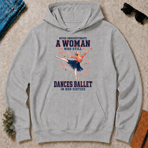 Never Underestimate A Woman Still Dances Ballet In Her 60s - sport-grey - HS2D-SportGrey