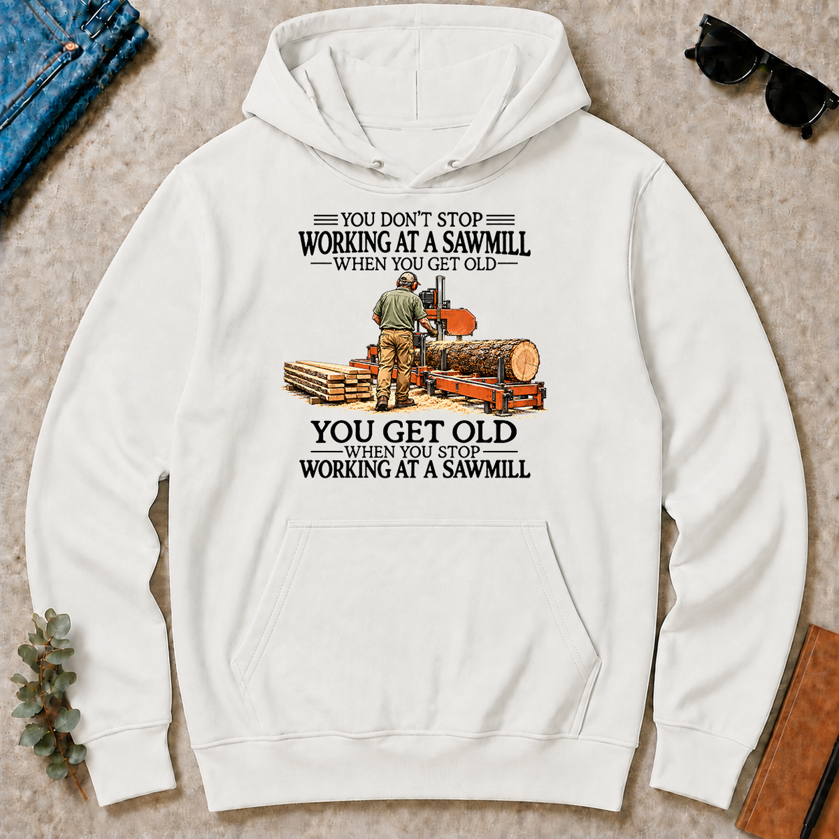 Don't Stop Working at a Sawmill - white - HS2D-White