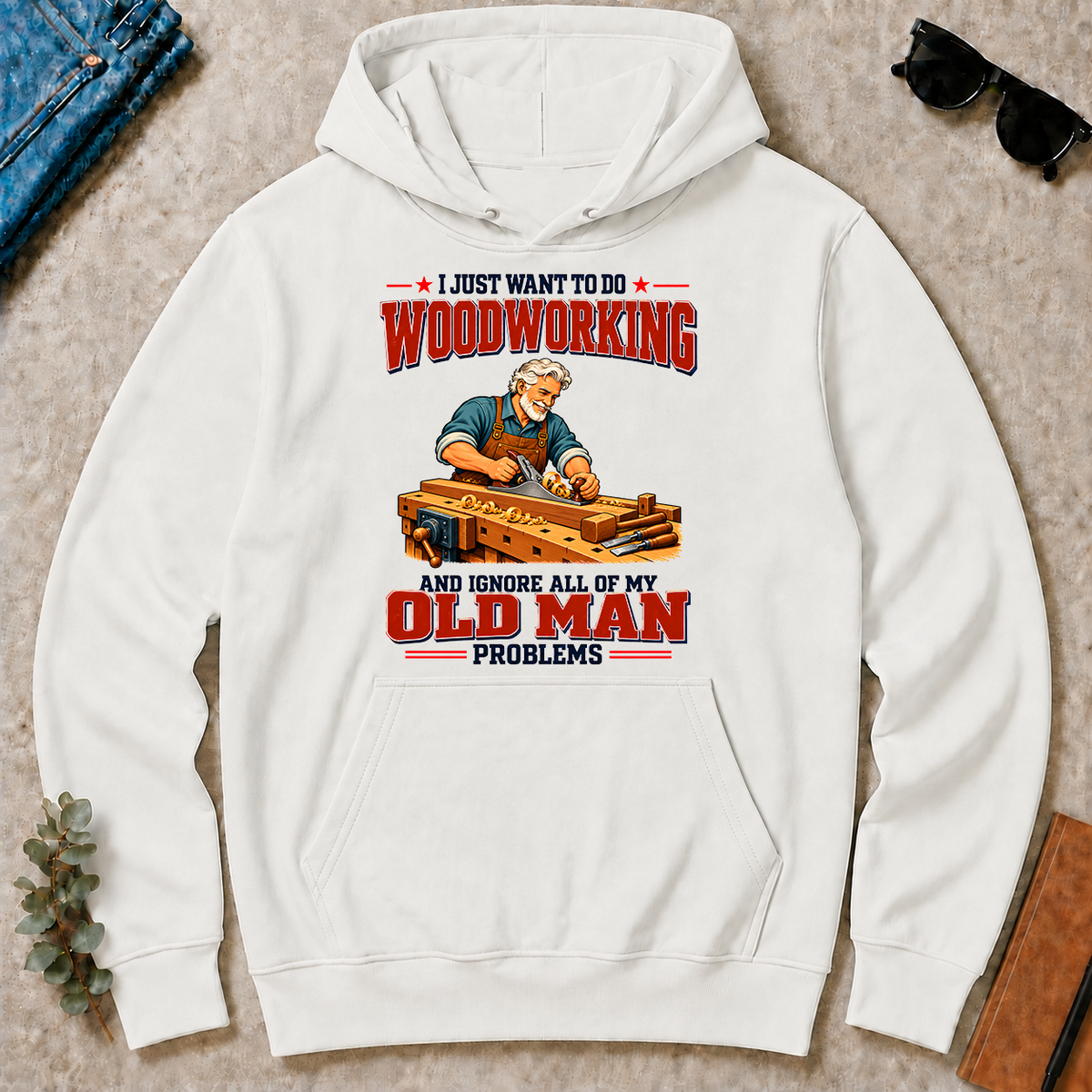 I Just Want To Do Woodworking & Ignore All Old Man Problems - white - HS2D-White