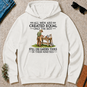 All Men Are Created Equal Only The Best Still Use Garden Tools 90s - white - HS2D-White