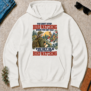 You Don't Stop Bird Watching When You Get Old - white - HS2D-White